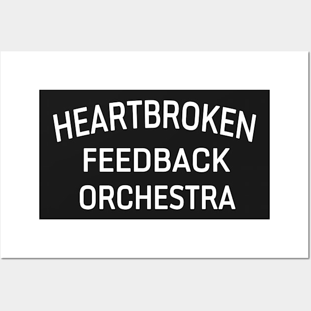 HEARTBROKEN FEEDBACK ORCHESTRA - WHITE Wall Art by langstal